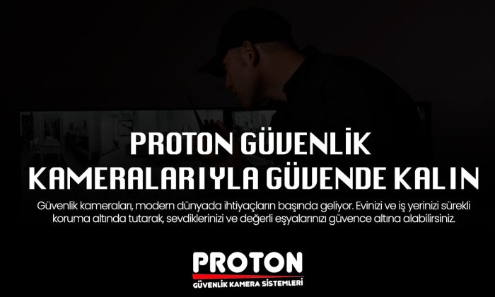 Güvenliğiniz Bizim Önceliğimiz: Proton Kamera Sistemleri